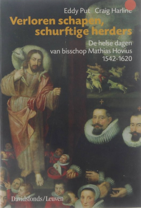 Verloren schapen, schurftige herders: de helse dagen van bisschop Mathias Hovius (1542-1620) – boekcover – Eddy Put – ISBN 9789058261557 – paperback – als nieuw