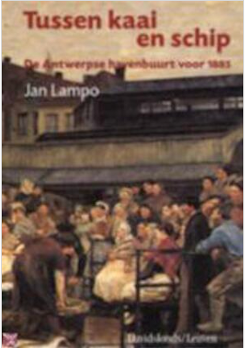 Tussen kaai en schip: de Antwerpse havenbuurt voor 1885 – boekcover – Jan Lampo – ISBN 9789058261564 – paperback – als nieuw