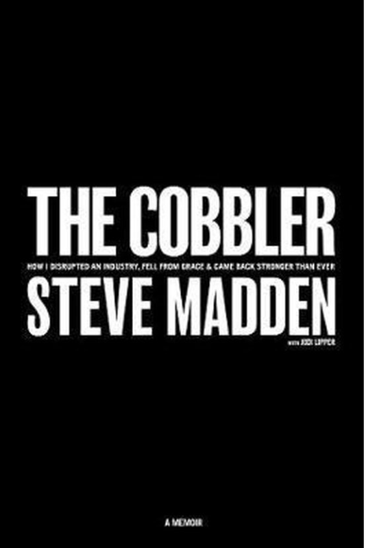 The Cobbler: How I Disrupted an Industry, Fell from Grace, and Came Back Stronger Than Ever