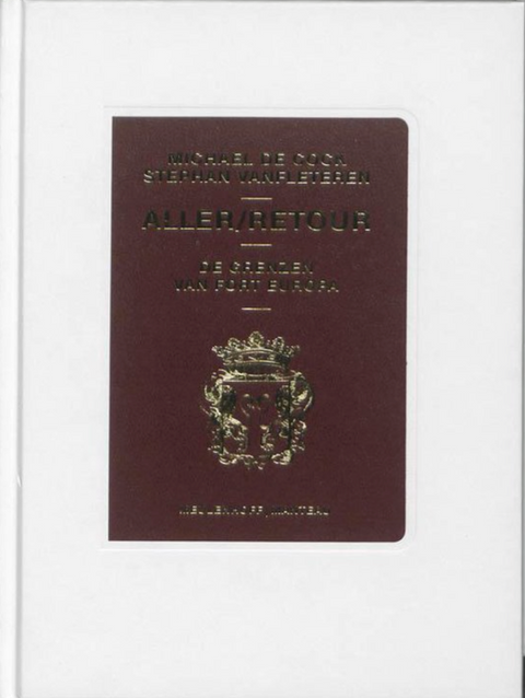 Aller/Retour: De Grenzen Van Fort Europa – boekcover – Michael de Cock – ISBN 9789085421719 – hardcover – als nieuw