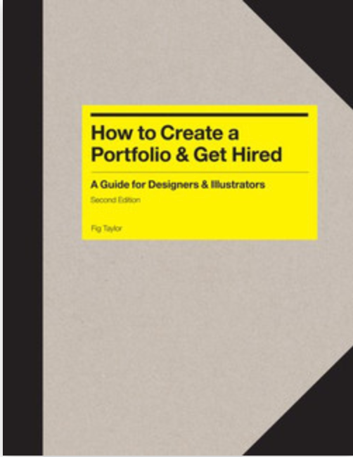 How to Create a Portfolio & Get Hired (Second Edition): A Guide for Graphic Designers, Illustrators