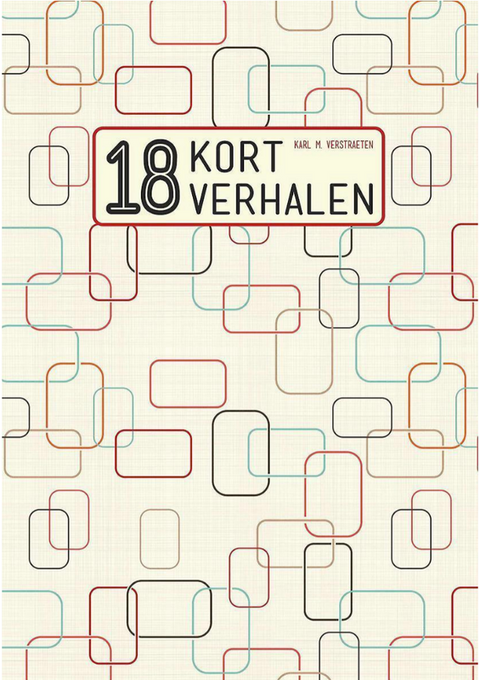 18 Kortverhalen – boekcover – Karl M. Verstraeten – ISBN 9789460793790 – paperback – als nieuw