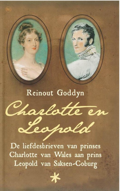 Charlotte En Leopold: de liefdesbrieven van prinses Charlotte van Wales aan prins Leopold van Saksen-Coburg