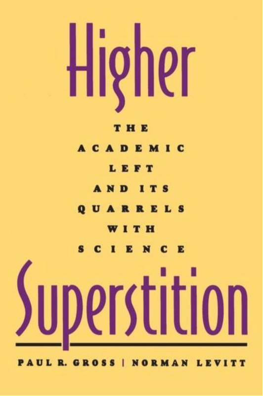 Higher Superstition: The Academic Left and Its Quarrels With Science