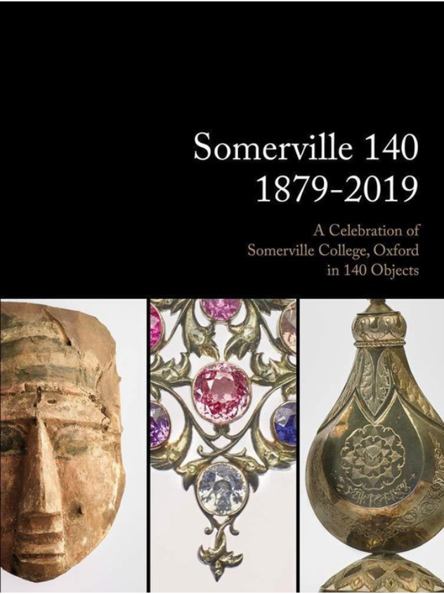 Somerville 140: 1879-2019: A Celebration of Somerville College, Oxford in 140 Objects