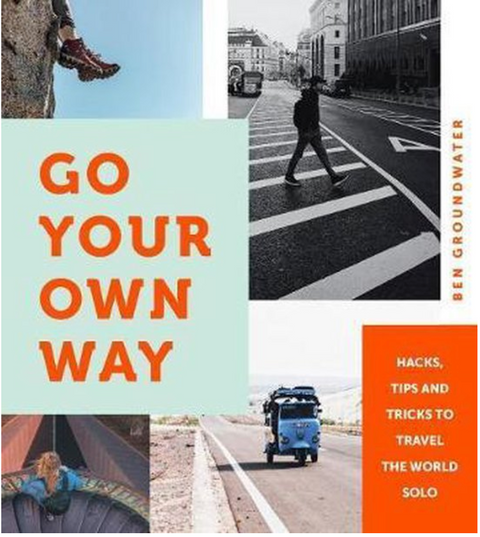 Go Your Own Way: Hacks, Tips and Tricks to Travel the World Solo – boekcover – Ben Groundwater – ISBN 9781741176438 – hardcover – nieuw