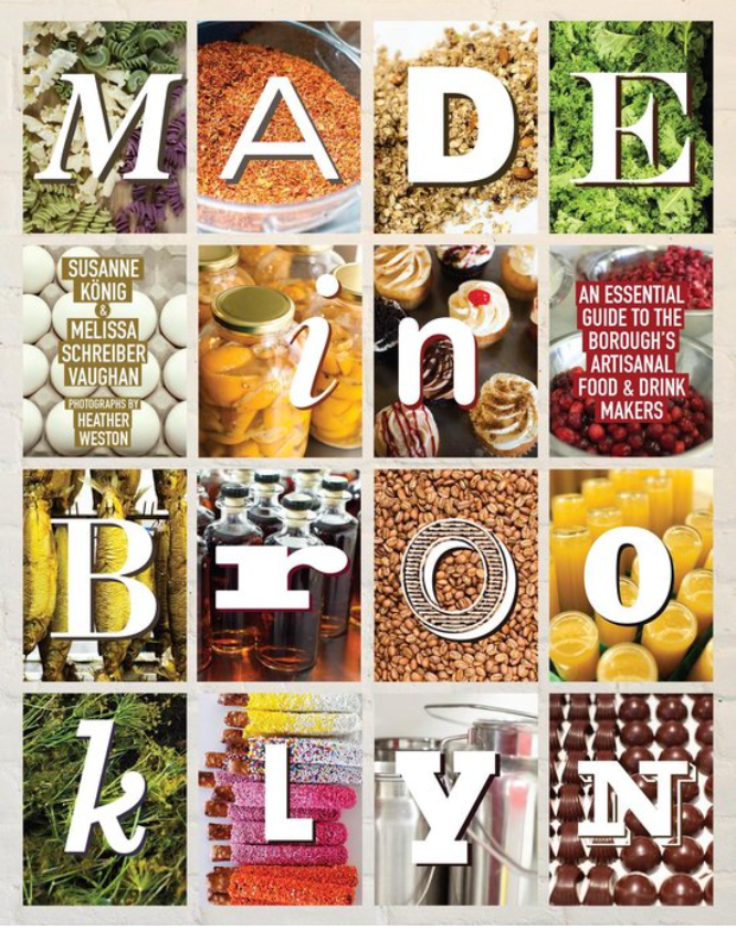 Made in Brooklyn: The Essential Guide To The Borough'S Artisanal Food And Drink Makers