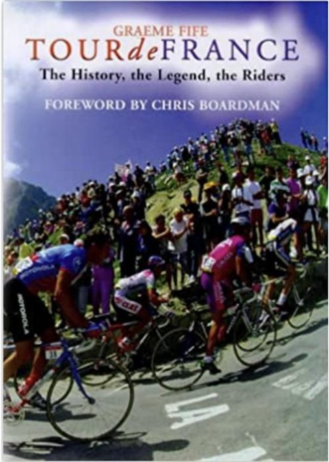 Tour De France: The History, the Legend, the Riders – boekcover – Graham Fife – ISBN 9781840181920 – hardcover – als nieuw