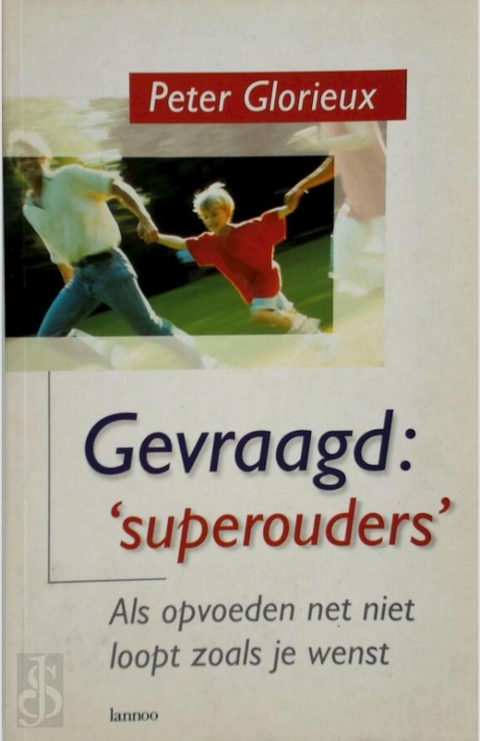 Gevraagd Superouders: superouders : als opvoeden net niet zo loopt als je wenst – boekcover – Peter Glorieux – ISBN 9789020934465 – paperback – als nieuw