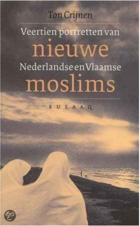 Nieuwe moslims. 14 portretten... veertien portretten van Nederlandse en Vlaamse moslims – boekcover – Ton Crijnen – ISBN 9789054600572 – Paperback – als nieuw
