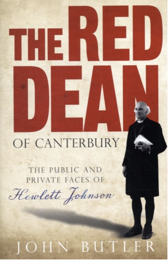 The Red Dean of Canterbury: The Public and Private Faces of Hewlett Johnson