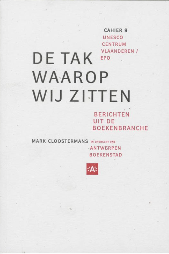 De tak waarop wij zitten: berichten uit de boekenbranche (Unesco Centrum Vlaanderen cahiers)