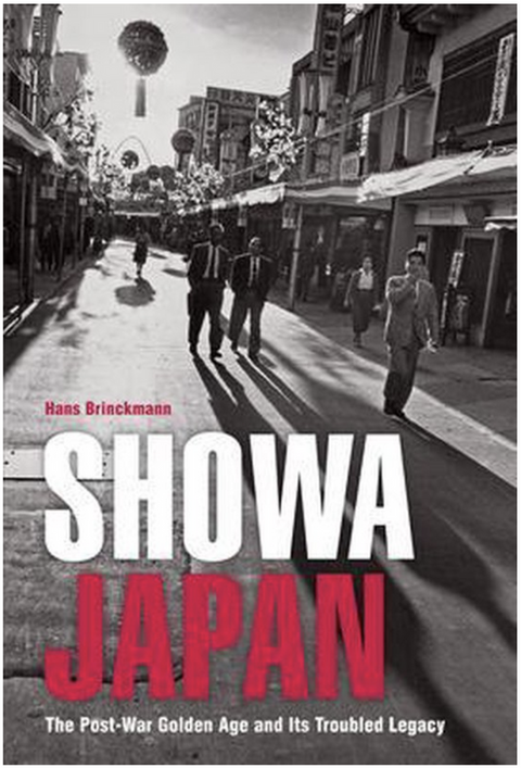 Showa Japan: The Post-war Golden Age and Its Troubled Legacy – boekcover – Hans Brinckmann – ISBN 9784805310021 – Hardcover – Als nieuw