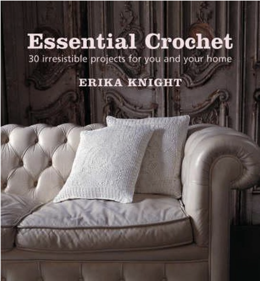 Essential Crochet: 30 Irresistible Projects for You and Your Home