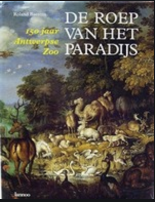Le chant du paradis: Le Zoo d'Anvers a 150 ans