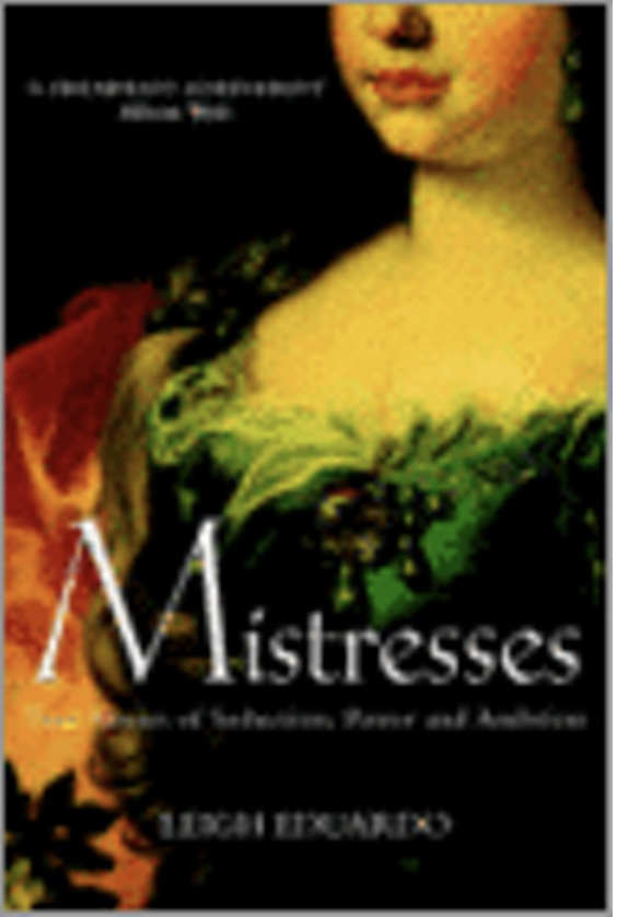 Mistresses: True Stories of Seduction Power and Ambition