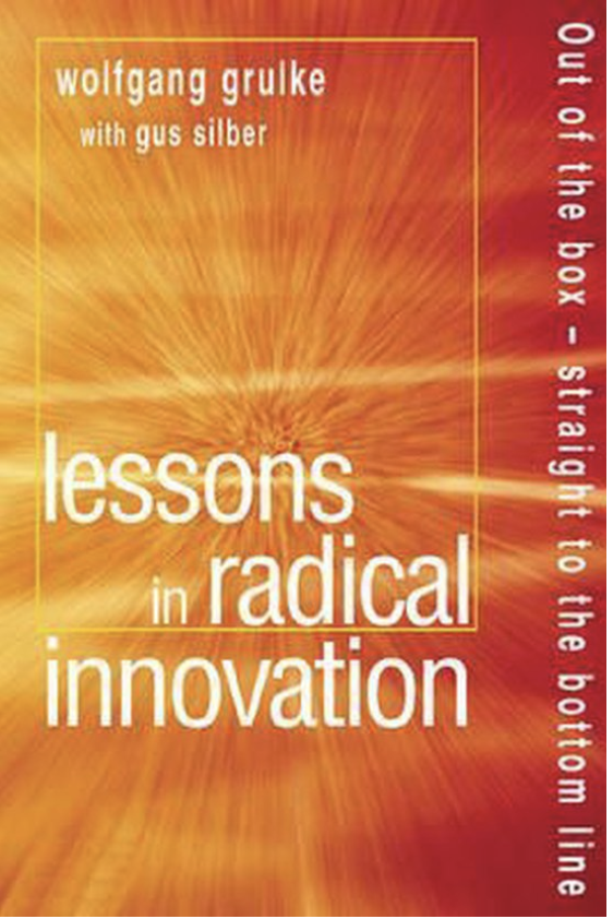 Lessons in Radical Innovation: Out of the box - straight to the bottom line