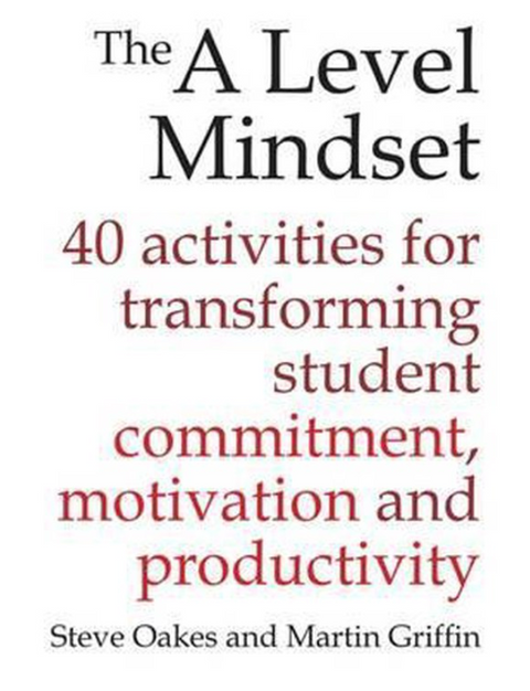 The A Level Mindset: 40 activities for transforming student commitment, motivation and productivity – boekcover – Steve Oakes – ISBN 9781785830242 – Hardcover – als nieuw