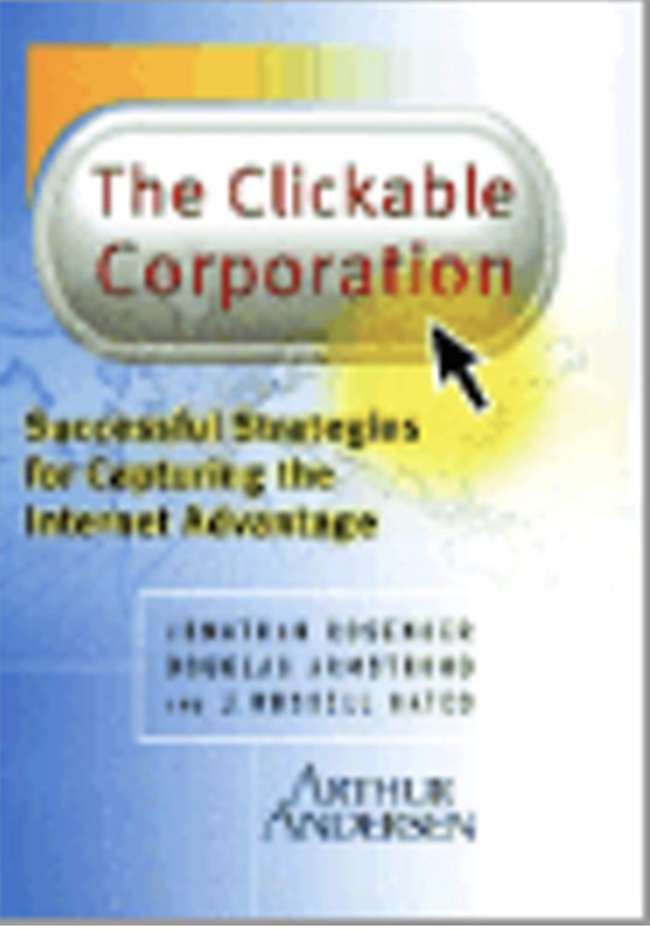 The Clickable Corporation: Successful Strategies For Capturing The Internet Advantage