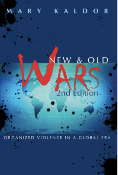 New and Old Wars: Organized Violence in a Global Era, Second Edition