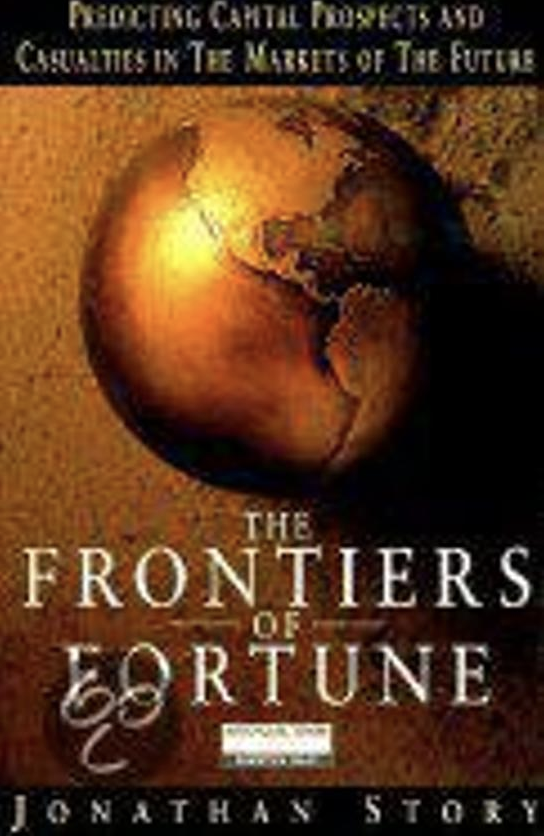 The Frontiers of Fortune: Predicting Capital Prospects and Casualties in the Markets (Financial Times Series)