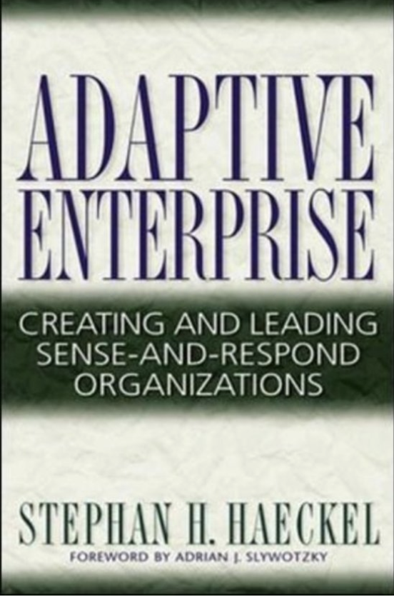 Adaptive Enterprise: Creating And Leading Sense-And-Respond Organizations