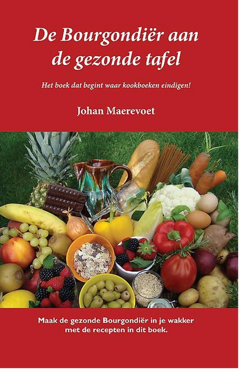 De bourgondier aan de gezonde tafel – boekcover – Johan Maerevoet – ISBN 9789460793608 – Paperback – Als Nieuw
