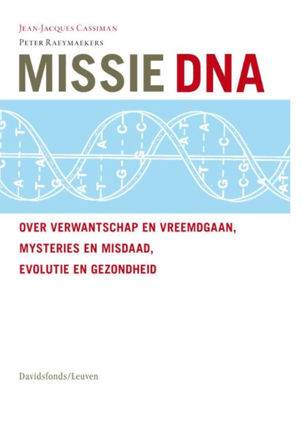 Missie DNA: over verwantschap en vreemdgaan, mysteries en misdaad, evolutie en gezondheid