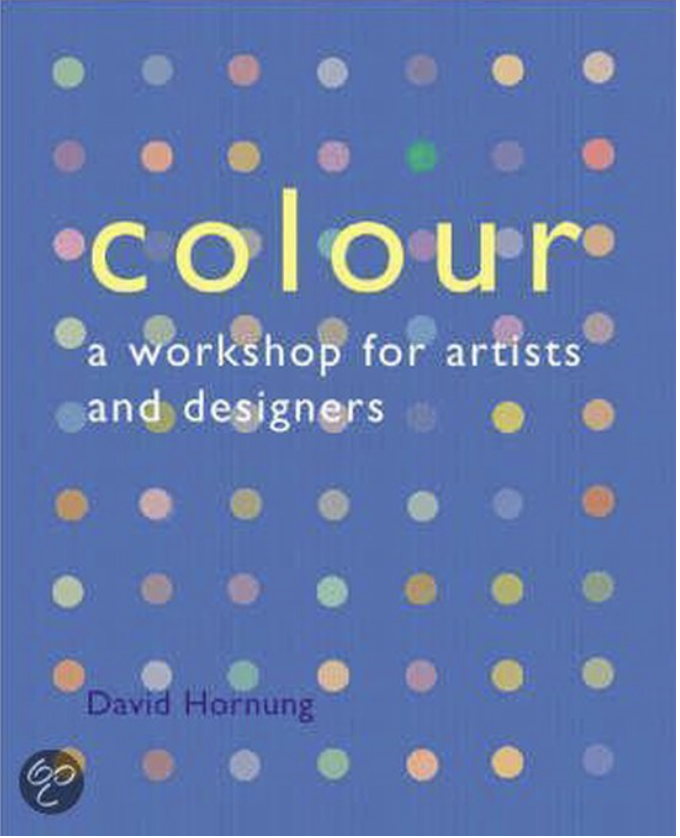 Colour: A Workshop for Artists and Designers