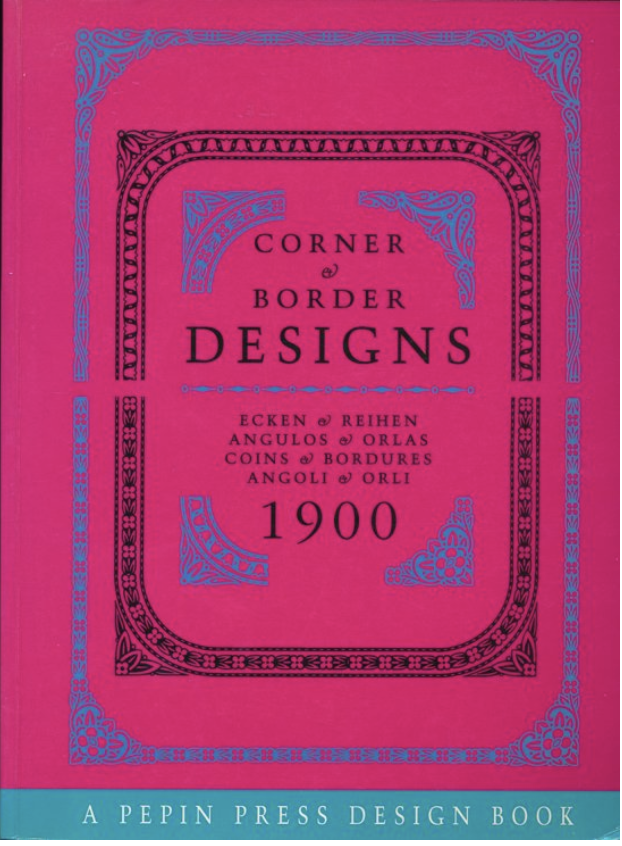 Corner & Border Designs 1900 (Pepin Press Design Books)