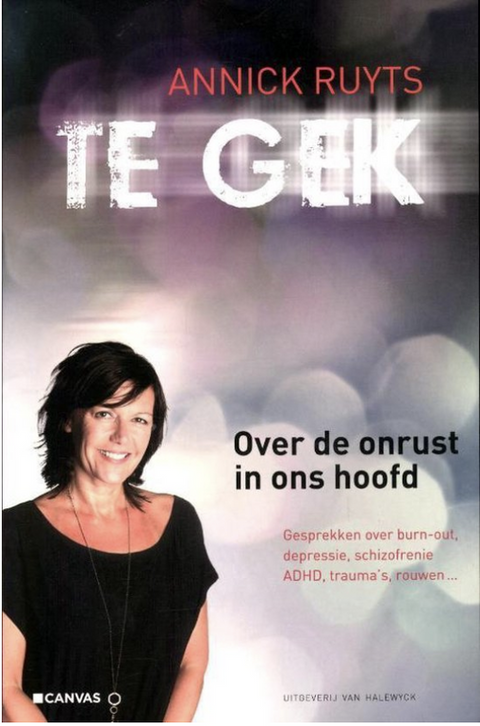 Te Gek: over de onrust in ons hoofd : gesprekken over burn-out, depressie, schizofrenie, ADHD, trauma's, rouwen ... – boekcover – Annick Ruyts – ISBN 9789461310712 – paperback – als nieuw