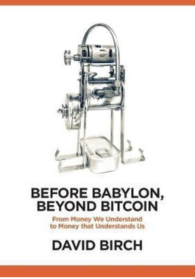 Before Babylon, Beyond Bitcoin: From Money That We Understand to Money That Understands Us