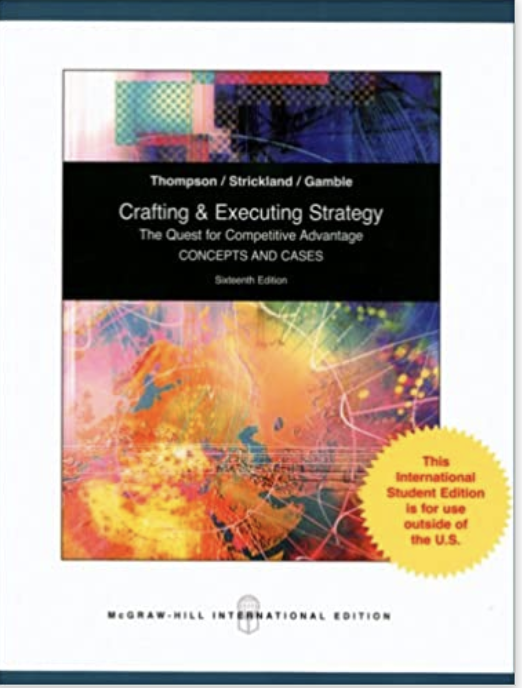 Crafting and Executing Strategy: The Quest for Comptetitive Advantage: Concepts and Cases