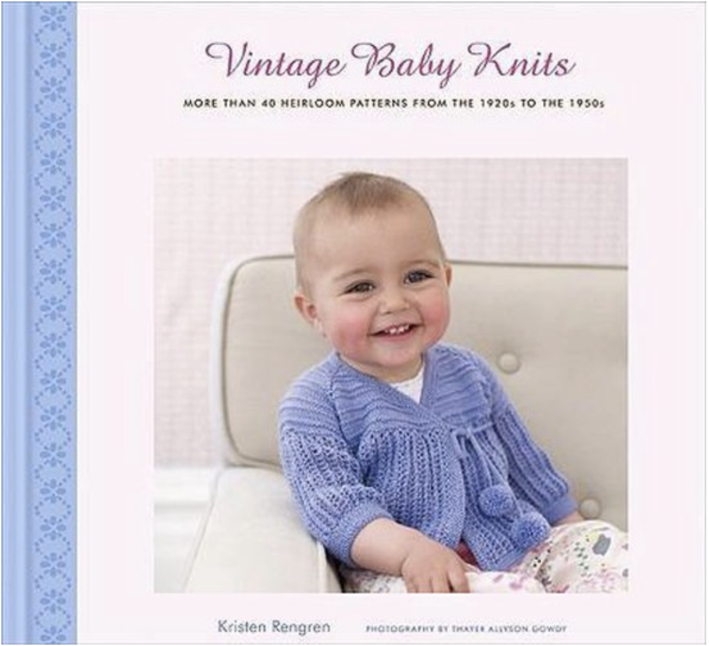 Vintage Baby Knits: More Than 40 Heirloom Patterns from the 1920s to the 1950s