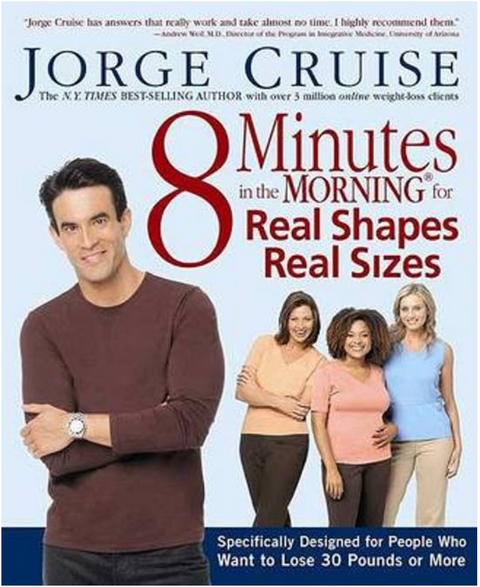 8 Minutes in the Morning for Real Shapes, Real Sizes: Specifically Designed for People Who Want to Lose 30 Pounds or More – boekcover – Jorge Cruise – ISBN 9781579547141 – Hardcover – Als Nieuw