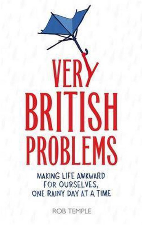 Very British Problems: Making Life Awkward for Ourselves, One Rainy Day at a Time – boekcover – Rob Temple – ISBN 9780751552591 – Hardcover – als nieuw