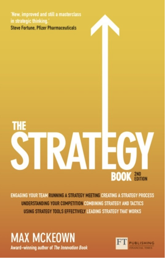 The Strategy Book: How to think and act strategically to deliver outstanding results (2nd Edition)