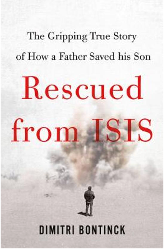 Rescued from ISIS: The Gripping True Story of How a Father Saved His Son